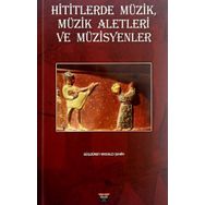Hititlerde Müzik, Müzik Aletleri ve Müzisyenler Gülgüney Masalcı Şahin