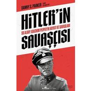 Hitler'in Savaşçısı - SS Albay Joachim Peiper'ın Hayatı ve Savaşları - Danny S. Parker