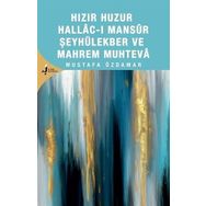 Hızır Huzur Hallacı Mansur Şeyhül Ekber Ve Mahrem Muhteva Mustafa Özdamar