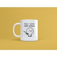 Hobi Shop Hayır Canım Neden Kırılayım Baskılı Beyaz Kupa Bardak