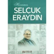 Hocamız Selçuk Eraydın - Hasan Kamil Yılmaz