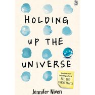 Holding Up the Universe - Jennifer Niven