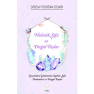 Holistik Şifa ve Doğal Taşlar Didem İyidoğan Demir
