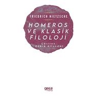 Homeros ve Klasik Filoloji - Friedrich Nietzsche
