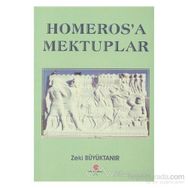 HOMEROS'A MEKTUPLAR - ZEKI BÜYÜKTANIR