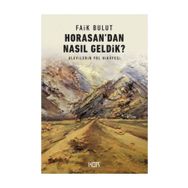 Horasandan Nasıl Geldik? - Faik Bulut
