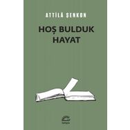 Hoş Bulduk Hayat - Attila Şenkon