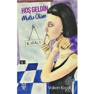 Hoş Geldin Mutlu Ölüm - Volkan Koçak