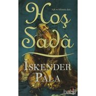 HOŞ SADÂ AŞK VE HIKMETE DAIR - İSKENDER PALA
