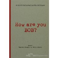 How Are You Bob? - Uğurcan Ataoğlu Selin Akıncı