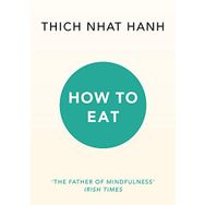 How To Eat - Thich Nhat Hanh
