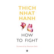 How To Fight - Thich Nhat Hanh