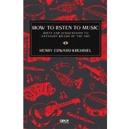 How to Listen to Music - Henry Edward Krehbiel
