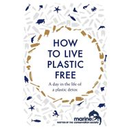 How to Live Plastic Free: A Day in the Life of a Plastic Detox