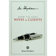 HOW TO LOSE WIVES & CLIENTS - ALI SAYDAM