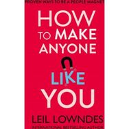 How to Make Anyone Like You - Leil Lowndes