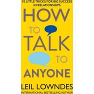 How to Talk to Anyone 92 Little Tricks For Big Success In Relationships - Leil Lowndes