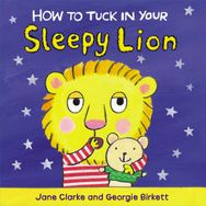 How To Tuck In Your Sleepy Lion-Red Fox Publishing