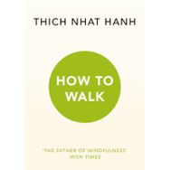 How To Walk - Thich Nhat Hanh