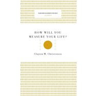How Will You Measure Your Life - Clayton M. Christensen