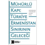 Hrant Dink Vakfı Yayınları Mühürlü Kapı Türkiye-Ermenistan Sınırının Geleceği