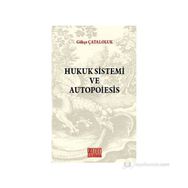 HUKUK SISTEMI VE AUTOPOIESIS - GÖKÇE ÇATALOLUK