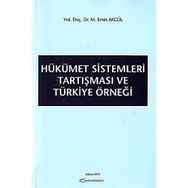 Hükümet Sistemleri Tartışması ve Türkiye Örneği - Mehmet Emin Akgül
