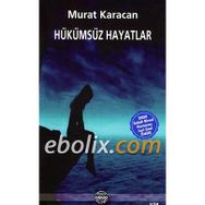 HÜKÜMSÜZ HAYATLAR - MURAT KARACAN