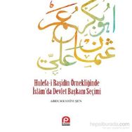 Hulefa-i Raşidin Örnekliğinde İslam’da Devlet Başkanı Seçimi - Abdurrahim Şen