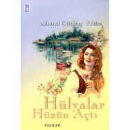 HÜLYALAR HÜZÜN AÇTI - AHMED GÜNBAY YILDIZ