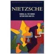 Human All Too Human - Beyond Good & Evil - Friedrich Wilhelm Nietzsche