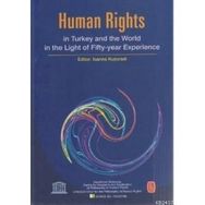 HUMAN RIGHTS IN TURKEY AND WORLD IN THE LIGHT OF FIFTY-YEAR EXPERIENCE - BÜLENT PEKER;IOANNA KUÇURADI