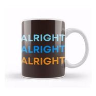 Humuts Alright Alright Alright Funny Humor Kupa Bardak