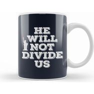 Humuts Anti Trump Donald Trump He Will Not Divide Us Kupa Bardak