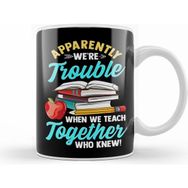 Humuts Apparently We Re Trouble When We Teach Together Kupa Bardak