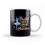 Humuts Ballet Like A Sport Only Harder Funny Dancer Pun Kupa Bardak
