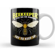 Humuts Beekeeper If You See Me Running Try To Keep Up Kupa Bardak