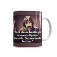 Humuts Behzat Ç Seni Kimse Benim Gibi Sevemez Diyenler Olocaktır Kupa Bardak