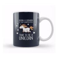 Humuts Being A Human Is Too Complicated Time To Be A Unicorn Kupa Bardak