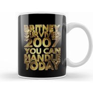Humuts Britney Survived 2007 You Can Handle Today Golden Funny Kupa Bardak