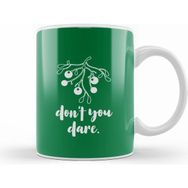 Humuts Christmas Mistletoe Dont You Dare Kupa