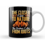 Humuts Closer I Get To Nature Farther I Am From Idiots Kupa Bardak