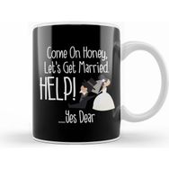 Humuts Come On Honey Lets Get Married Help! Funny Kupa Bardak
