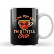 Humuts Cute Funny I Like You But I am a Little Chai Pun Kupa
