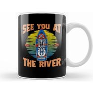 Humuts Cute & Funny See You At The River Rafting Kupa
