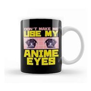 Humuts Don T Make Me Use My Anime Eyes Kawaii Japanese Kupa Bardak