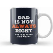 Humuts Fathers Day Dad Is Not Always Right But Never Wrong Kupa Bardak