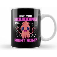 Humuts Funny Are You Squidding Me Right Now Squid Pun Kupa Bardak
