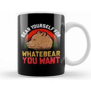 Humuts Funny Bear Yourself For Whatebear You Want Pun Beyaz Kupa