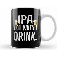 Humuts Funny Ipa Lot When I Drink Craft Beer Drinker Beyaz Kupa